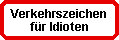 Verkehrszeichen für Idioten